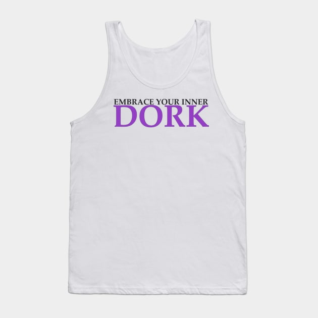 Embrace Your Inner Dork Tank Top by wahmsha